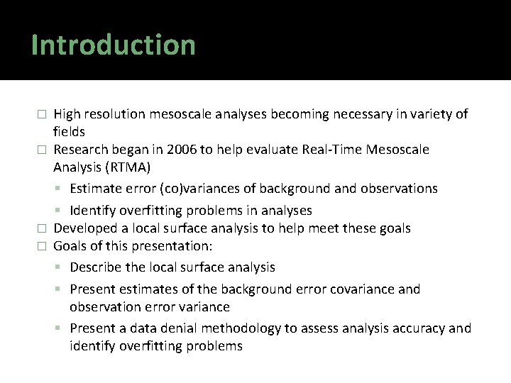 Introduction High resolution mesoscale analyses becoming necessary in variety of fields � Research began