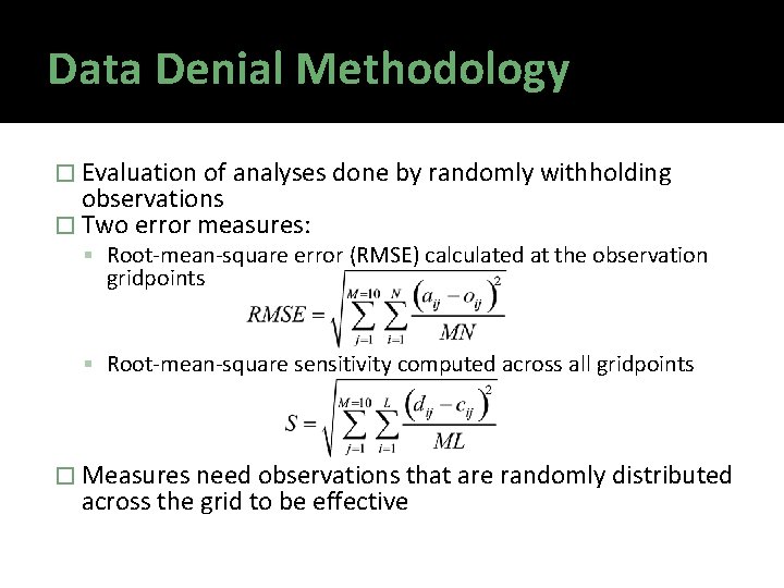Data Denial Methodology � Evaluation of analyses done by randomly withholding observations � Two
