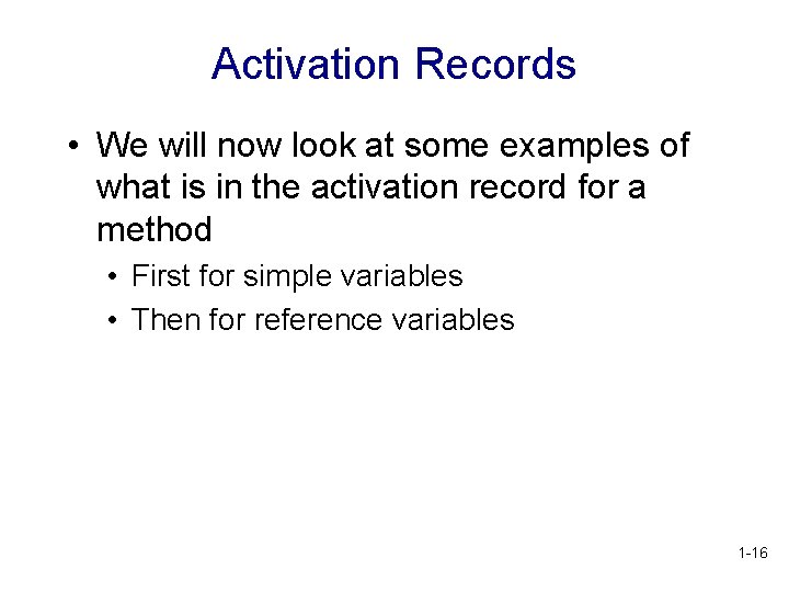 Activation Records • We will now look at some examples of what is in Activation Records • We will now look at some examples of what is in