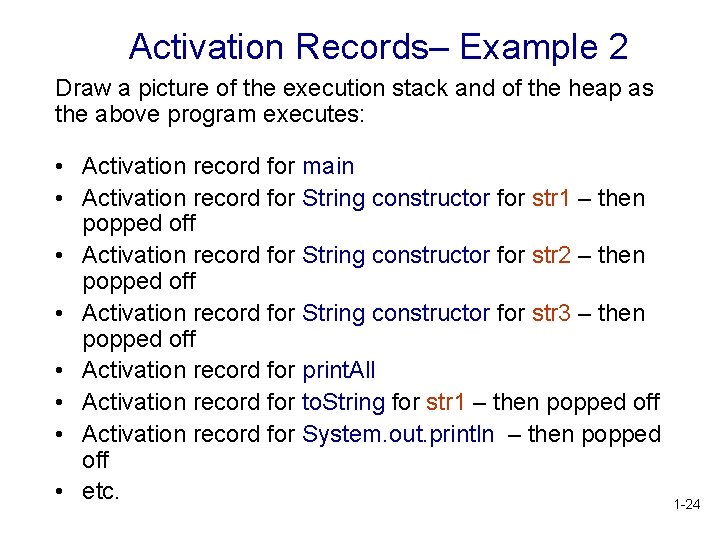 Activation Records– Example 2 Draw a picture of the execution stack and of the Activation Records– Example 2 Draw a picture of the execution stack and of the