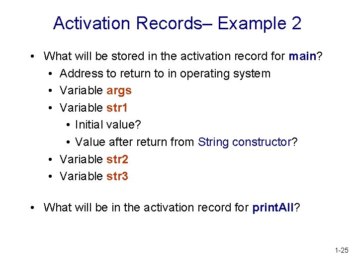 Activation Records– Example 2 • What will be stored in the activation record for Activation Records– Example 2 • What will be stored in the activation record for