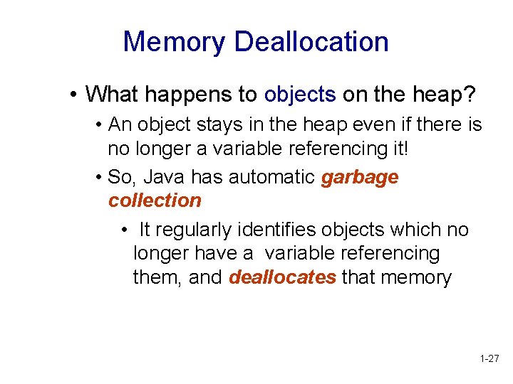 Memory Deallocation • What happens to objects on the heap? • An object stays Memory Deallocation • What happens to objects on the heap? • An object stays