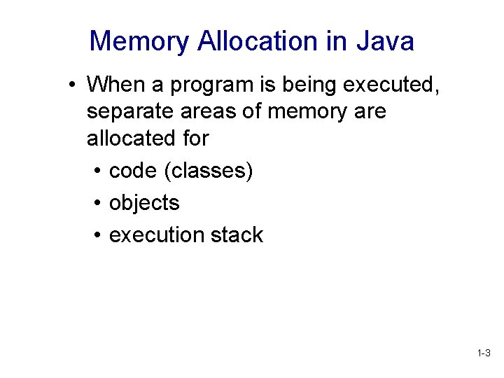 Memory Allocation in Java • When a program is being executed, separate areas of Memory Allocation in Java • When a program is being executed, separate areas of