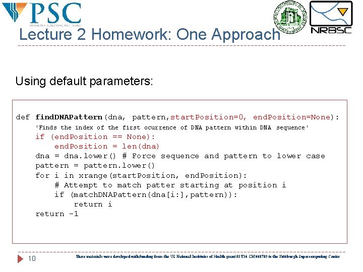 Lecture 2 Homework: One Approach Using default parameters: def find. DNAPattern(dna, pattern, start. Position=0,