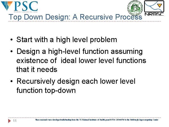Top Down Design: A Recursive Process • Start with a high level problem •