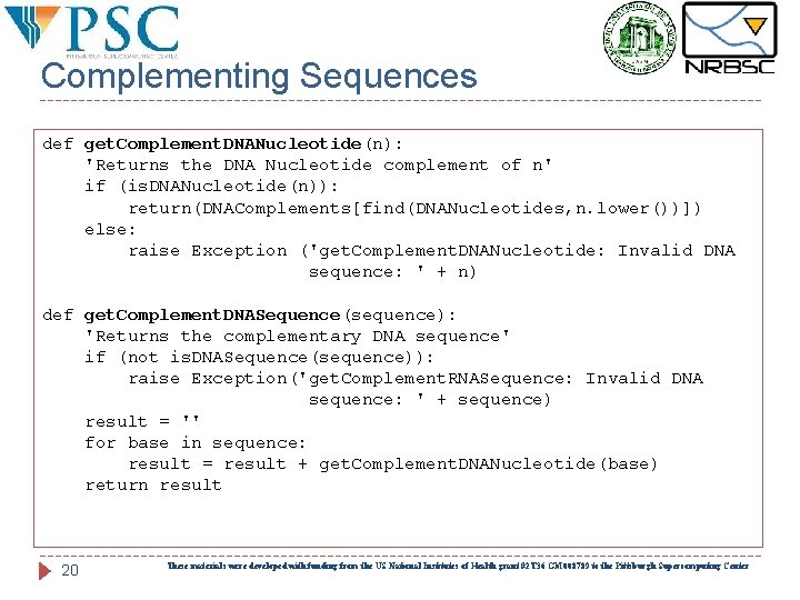 Complementing Sequences def get. Complement. DNANucleotide(n): 'Returns the DNA Nucleotide complement of n' if