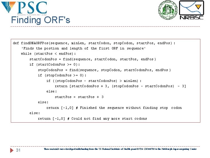 Finding ORF's def find. DNAORFPos(sequence, min. Len, start. Codon, stop. Codon, start. Pos, end.