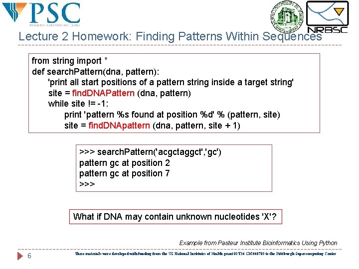 Lecture 2 Homework: Finding Patterns Within Sequences from string import * def search. Pattern(dna,