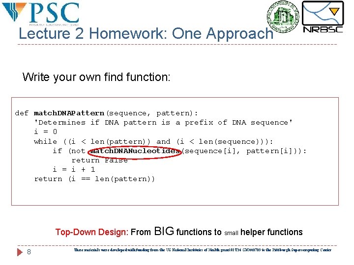 Lecture 2 Homework: One Approach Write your own find function: def match. DNAPattern(sequence, pattern):
