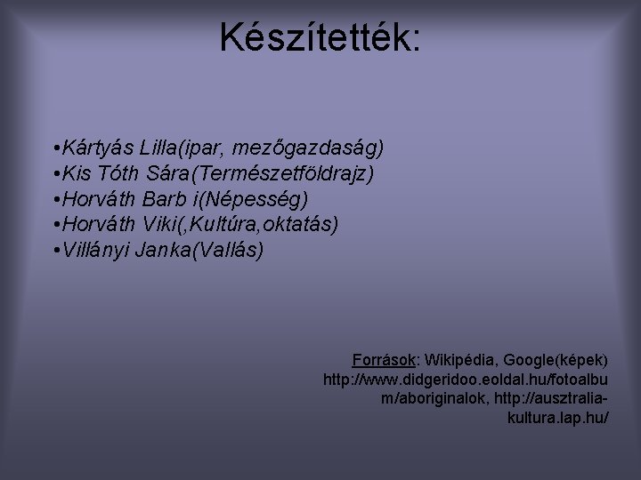 Készítették: • Kártyás Lilla(ipar, mezőgazdaság) • Kis Tóth Sára(Természetföldrajz) • Horváth Barb i(Népesség) •