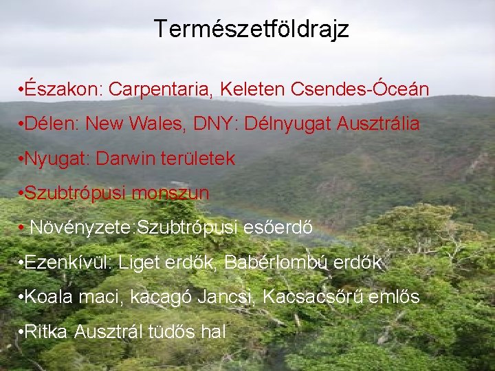 Természetföldrajz • Északon: Carpentaria, Keleten Csendes-Óceán • Délen: New Wales, DNY: Délnyugat Ausztrália •