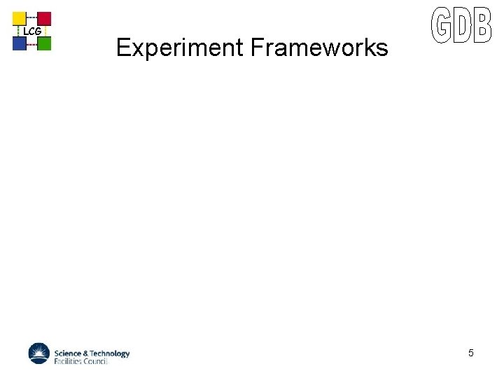 LCG Experiment Frameworks 5 