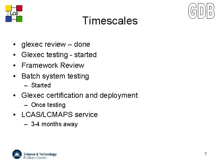 LCG • • Timescales glexec review – done Glexec testing - started Framework Review