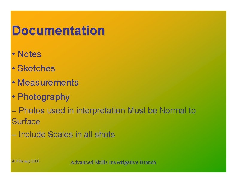 Documentation • Notes • Sketches • Measurements • Photography – Photos used in interpretation