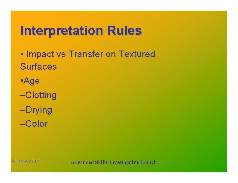 Interpretation Rules • Impact vs Transfer on Textured Surfaces • Age –Clotting –Drying –Color