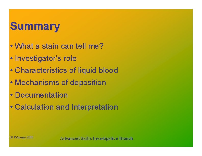 Summary • What a stain can tell me? • Investigator’s role • Characteristics of