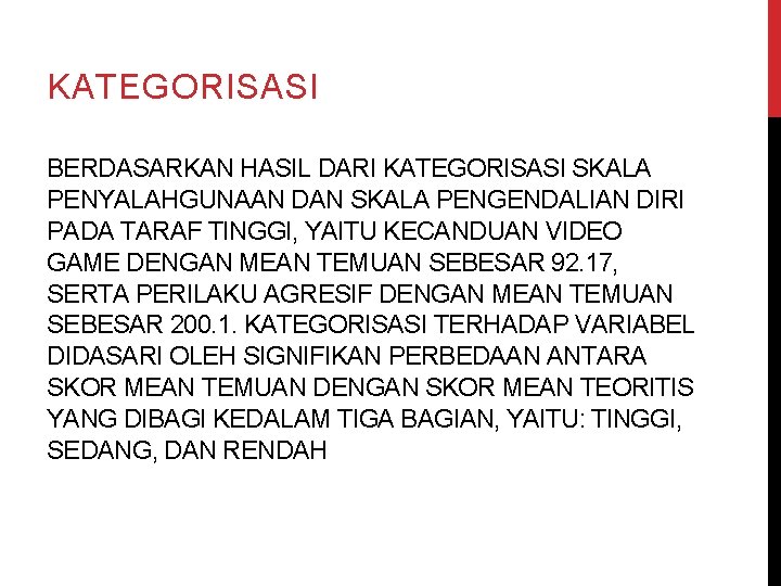 KATEGORISASI BERDASARKAN HASIL DARI KATEGORISASI SKALA PENYALAHGUNAAN DAN SKALA PENGENDALIAN DIRI PADA TARAF TINGGI,