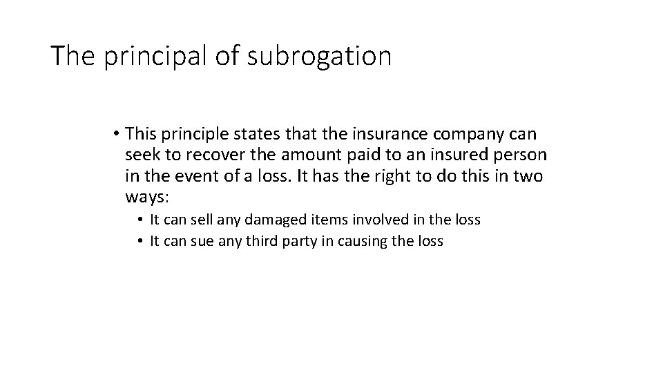 The principal of subrogation • This principle states that the insurance company can seek