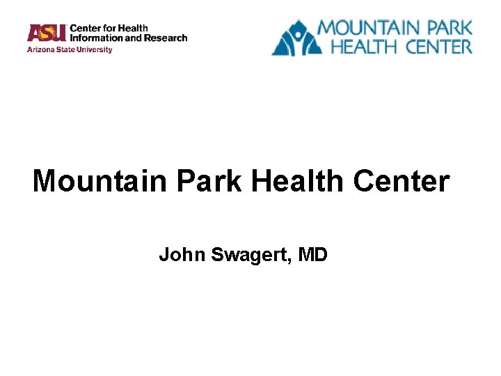 Mountain Park Health Center John Swagert, MD Mountain Park Health Center John Swagert, MD
