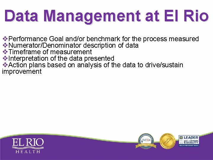 Data Management at El Rio v. Performance Goal and/or benchmark for the process measured Data Management at El Rio v. Performance Goal and/or benchmark for the process measured