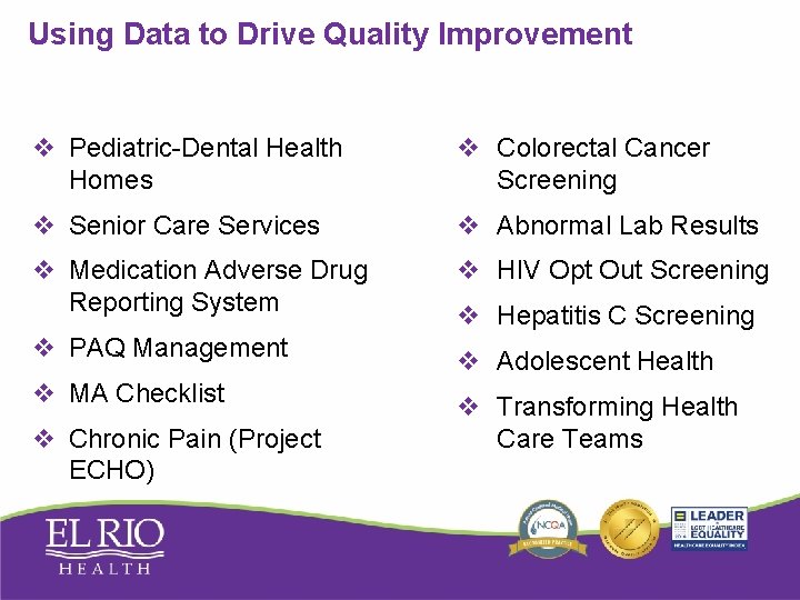 Using Data to Drive Quality Improvement v Pediatric-Dental Health Homes v Colorectal Cancer Screening Using Data to Drive Quality Improvement v Pediatric-Dental Health Homes v Colorectal Cancer Screening