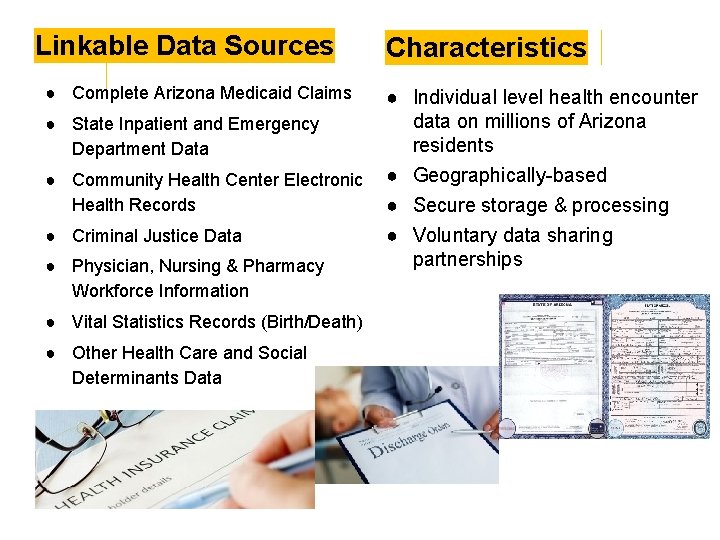 Linkable Data Sources ● Complete Arizona Medicaid Claims ● State Inpatient and Emergency Department Linkable Data Sources ● Complete Arizona Medicaid Claims ● State Inpatient and Emergency Department