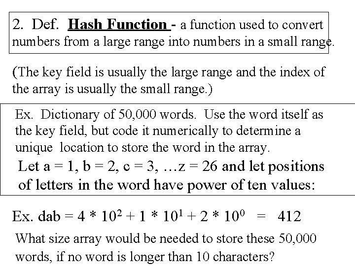 2. Def. Hash Function - a function used to convert numbers from a large