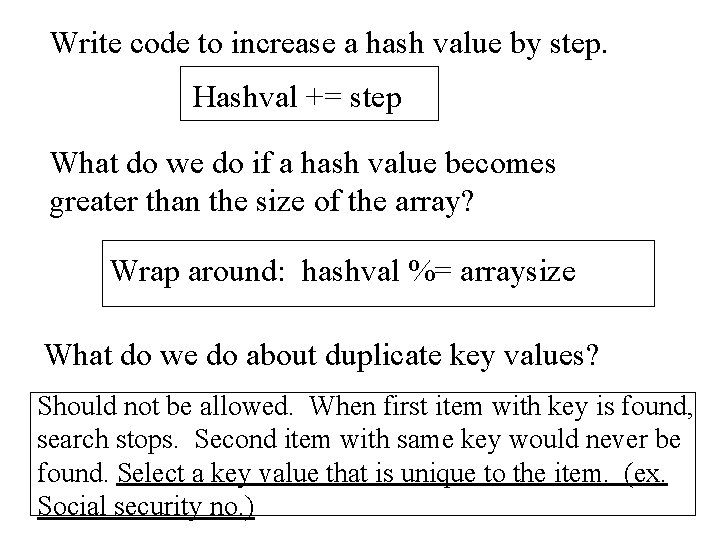 Write code to increase a hash value by step. Hashval += step What do