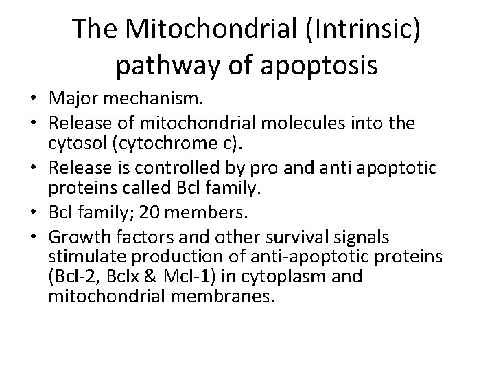 The Mitochondrial (Intrinsic) pathway of apoptosis • Major mechanism. • Release of mitochondrial molecules