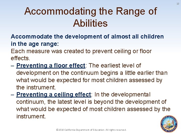 10 Accommodating the Range of Abilities Accommodate the development of almost all children in