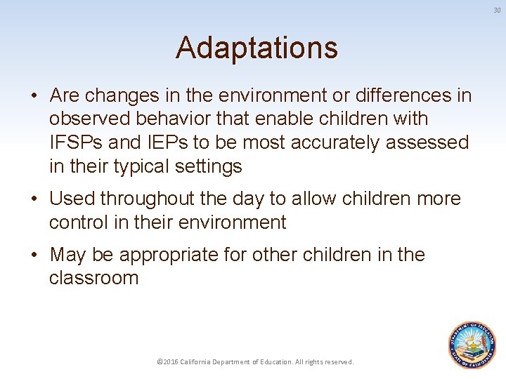 30 Adaptations • Are changes in the environment or differences in observed behavior that