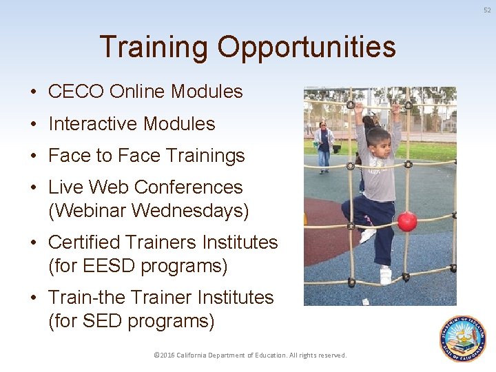 52 Training Opportunities • CECO Online Modules • Interactive Modules • Face to Face