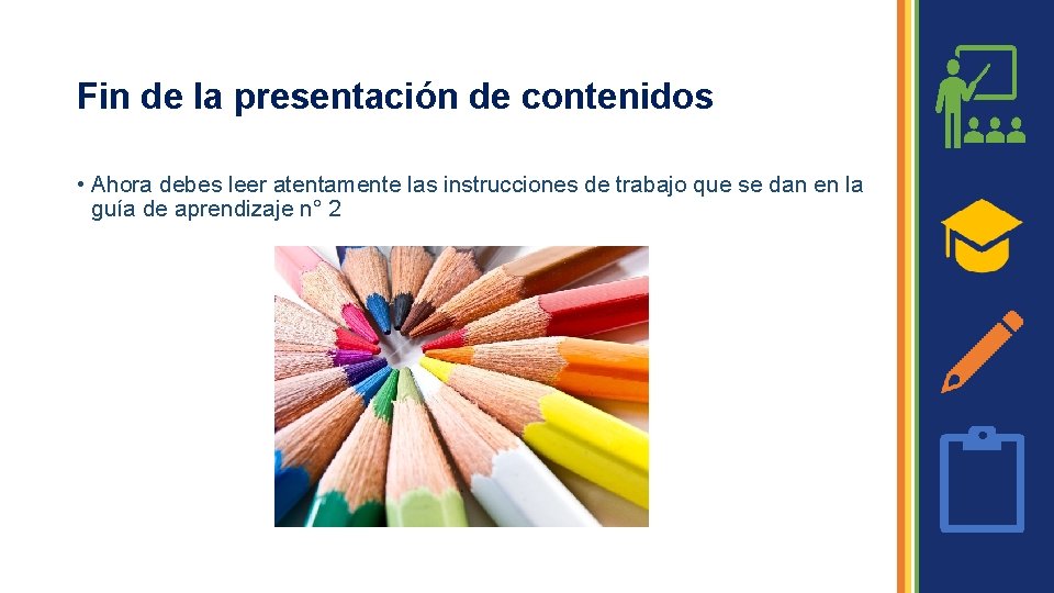 Fin de la presentación de contenidos • Ahora debes leer atentamente las instrucciones de