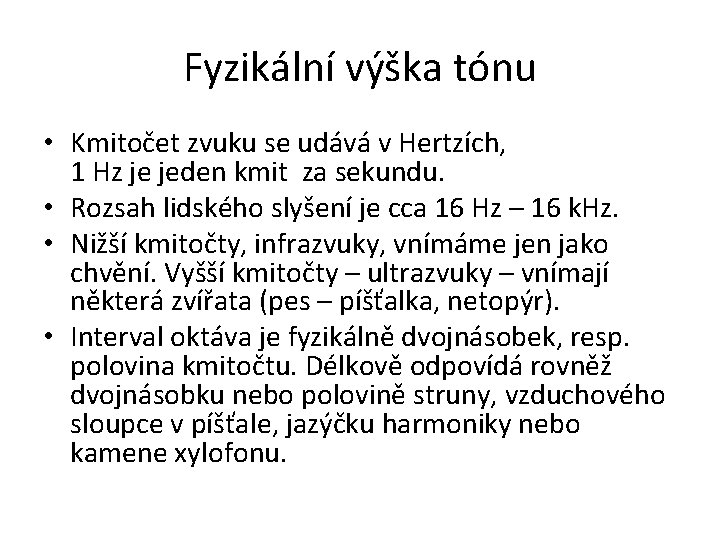 Fyzikální výška tónu • Kmitočet zvuku se udává v Hertzích, 1 Hz je jeden