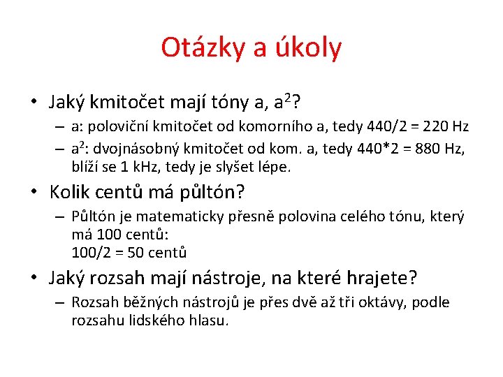 Otázky a úkoly • Jaký kmitočet mají tóny a, a 2? – a: poloviční