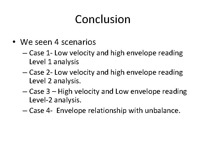 Conclusion • We seen 4 scenarios – Case 1 - Low velocity and high