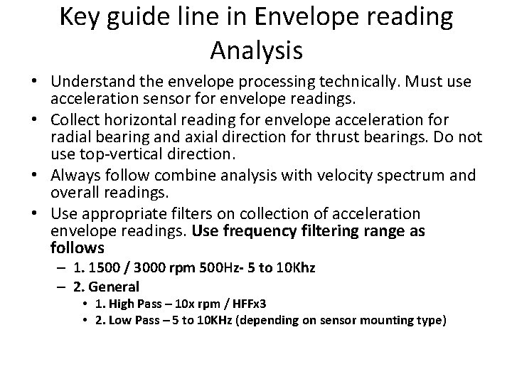 Key guide line in Envelope reading Analysis • Understand the envelope processing technically. Must