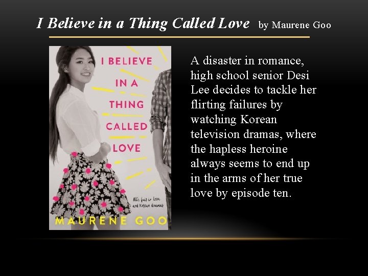 I Believe in a Thing Called Love by Maurene Goo A disaster in romance,
