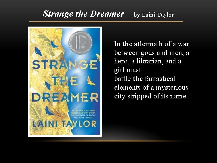 Strange the Dreamer by Laini Taylor In the aftermath of a war between gods