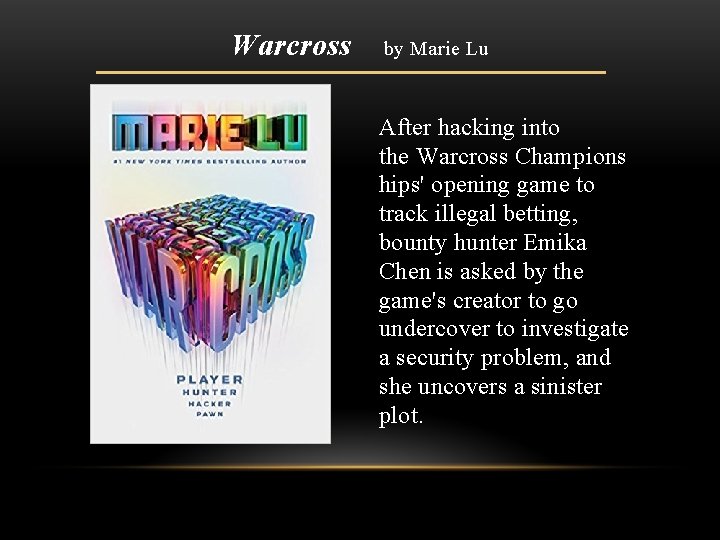 Warcross by Marie Lu After hacking into the Warcross Champions hips' opening game to