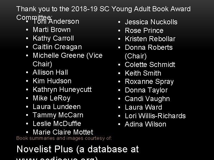 Thank you to the 2018 -19 SC Young Adult Book Award Committee: • Toni