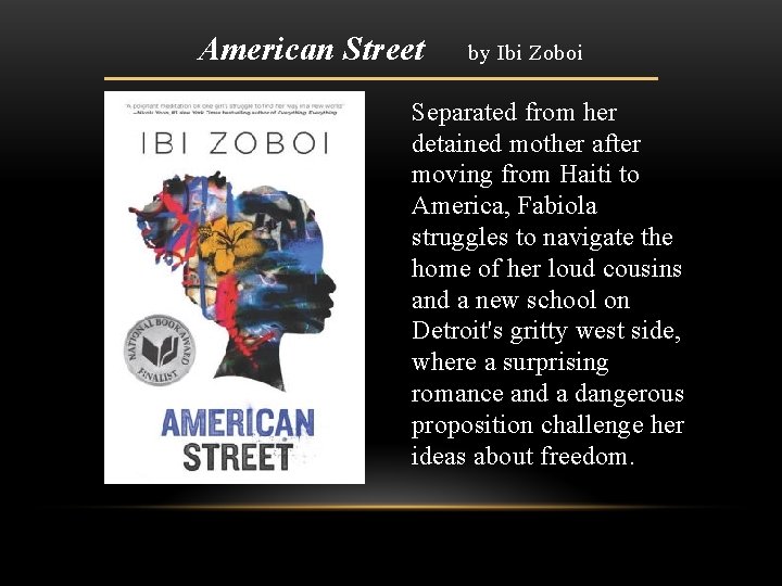 American Street by Ibi Zoboi Separated from her detained mother after moving from Haiti