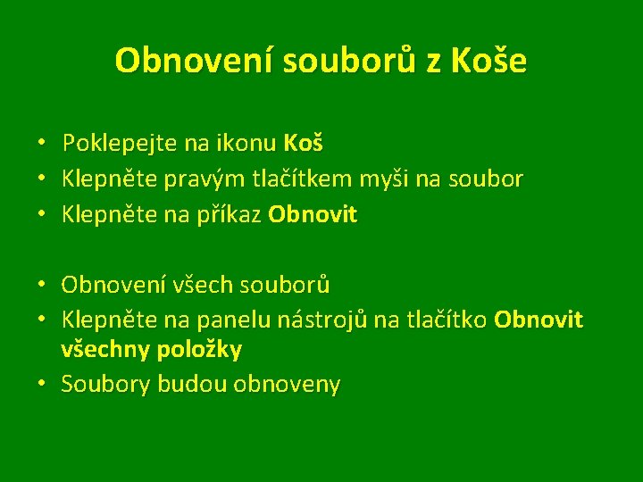 Obnovení souborů z Koše • Poklepejte na ikonu Koš • Klepněte pravým tlačítkem myši