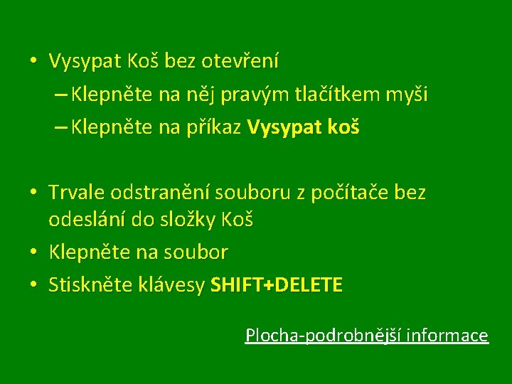  • Vysypat Koš bez otevření – Klepněte na něj pravým tlačítkem myši –