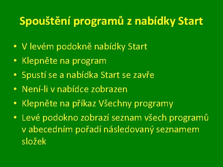 Spouštění programů z nabídky Start • • • V levém podokně nabídky Start Klepněte