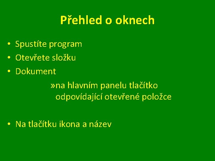 Přehled o oknech • • • Spustíte program Otevřete složku Dokument » na hlavním