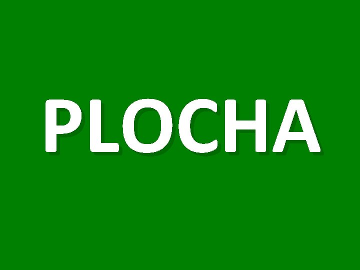 PLOCHA 