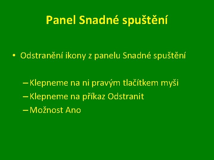 Panel Snadné spuštění • Odstranění ikony z panelu Snadné spuštění – Klepneme na ni