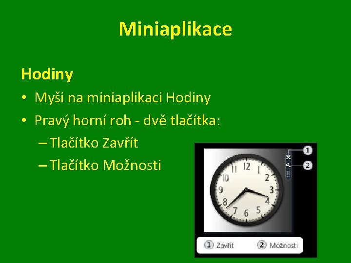Miniaplikace Hodiny • Myši na miniaplikaci Hodiny • Pravý horní roh - dvě tlačítka:
