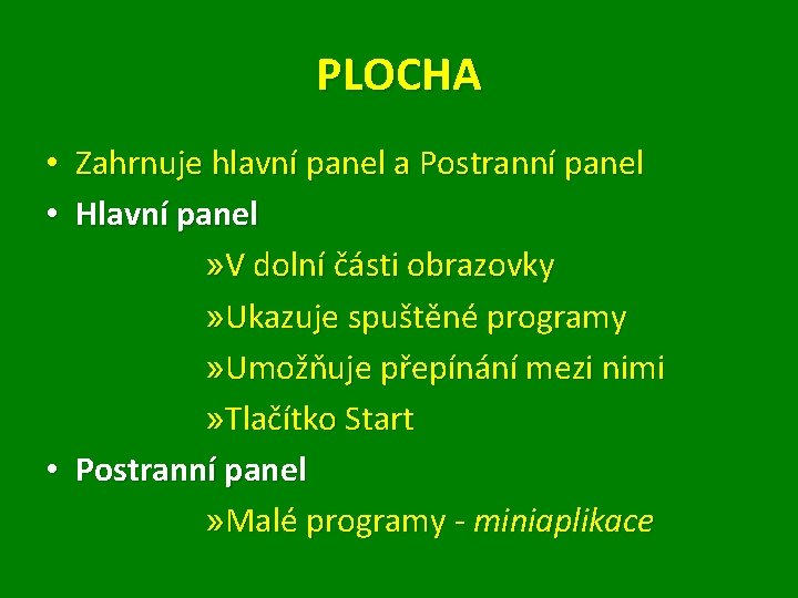 PLOCHA • Zahrnuje hlavní panel a Postranní panel • Hlavní panel » V dolní